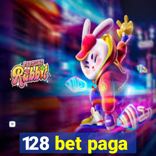 128 bet paga